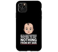Me In A Video Conference Waiting To Say Nothing From My Side Case for iPhone 11 Pro Max