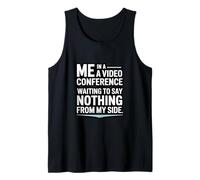 Me in A Video Conference Waiting to Say Nothing from My Side Tank Top