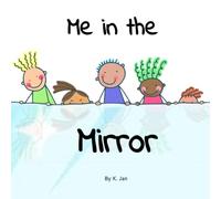 Me in the Mirror: A Positive Self-Affirmation Book for Toddlers