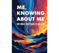 Me, Knowing About Me: 100 Small Questions to Answer: A Self-Discovery Journal to Understand, Accept, and Celebrate the Real You