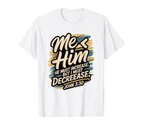 Me Less Than Him, He Must Increase I Must Decrease John 3:30 Value Graphic T-Shirt, Men, White, L