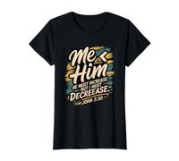 Me Less Than Him, He Must Increase I Must Decrease John 3:30 Value Graphic T-Shirt, Women, Black, L