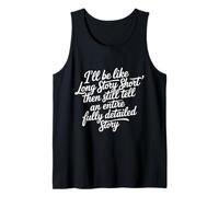 Me Long Story Short Tells Full Story Anyway - Tank Top