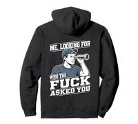 Me Looking For Who The Fuck Asked You Sarcastic Humor Pullover Hoodie