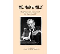 Me, Mao & Milly: The Diplomatic Memoirs of Sir Alan Donald (Imperial Nightfall)