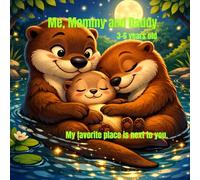 Me, Mommy and Daddy: My favorite place is next to you.