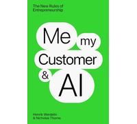 Me, My Customer, and AI : The New Rules of Entrepreneurship