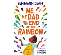 Me, My Dad and the End of the Rainbow : The most joyful book you'll read this year!