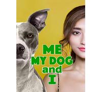 Me, My Dog, And I