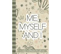 ME, MYSELF AND I. A WEEKLY MOOD TRACKER FOR SELF-CARE: 53 Weeks Wellness and Mental Health Notebook for Tracking Goals, Food, Habits, Sleep, Gratitude… for Women and Teens. Extra 12 Month Planners