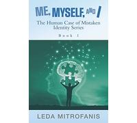 Me, Myself, and I the Human Case of Mistaken Identity Series: Book 1