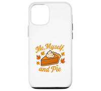 Me Myself and Pie Fall Thanksgiving Case for iPhone 12/12 Pro