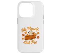 Me Myself and Pie Fall Thanksgiving Case for iPhone 14 Pro