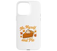 Me Myself and Pie Fall Thanksgiving Case for iPhone 15 Pro Max