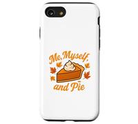 Me Myself and Pie Fall Thanksgiving Case for iPhone SE (2020) / 7/8
