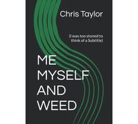 Me Myself and Weed: (I was too stoned to think of a Subtitle)