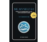 Me, Myself & I: Your A-Z to finding back to YOU after Narcissistic Abuse (for HIM)
