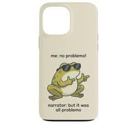 "Me: No Problemo" Narrator: It Was All Problemo Case for iPhone 13 Pro Max