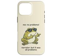 "Me: No Problemo" Narrator: It Was All Problemo Case for iPhone 16 Pro Max