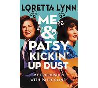 Me & Patsy Kickin' Up Dust: My Friendship with Patsy Cline