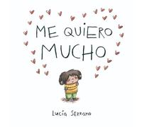 Me quiero mucho/ I Love Myself a Lot: Un cuento sobre la autoestima en niños y niñas (Cuentos infantiles)