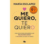 Me quiero, te quiero (edición limitada): Una guía para desarrollar relaciones sanas (y mejorar las que ya tienes) (Campaña Ahora por menos)
