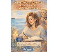 Me retrouver avant de recommencer une nouvelle année: Journal de résolutions intérieures