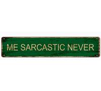 Me Sarcastic Never Aluminum Metal Plaque Rustic Tin Sign Retro Wall Decor 4x16 Inch