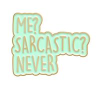 Me? Sarcastic? Never Enamel Pin Badge | Funny Quote Lapel Pin | Witty Gift for Friends & Collectors (3 x 2.4 cm)