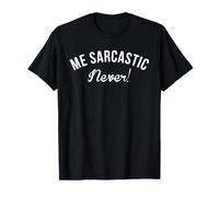 Me Sarcastic Never Funny Dry Humor Attitude T-Shirt