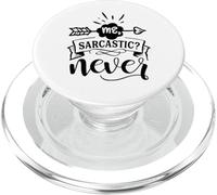 Me Sarcastic Never PopSockets PopGrip for MagSafe