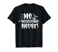 Me Sarcastic Never T-Shirt