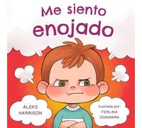 Me siento enojado: Libro ilustrado para niños de 3 a 5 años sobre el manejo del enojo (Libros de aprendizaje socioemocional)