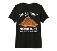 Me Sphynx Ancient Egypt was Pretty Awesome Egyptologist Premium T-Shirt