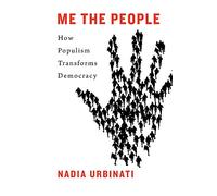 Me the People: How Populism Transforms Democracy