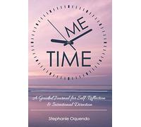 Me Time: A Guided Journal for Self-Reflection & Intentional Direction