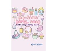 Me-Time - Girly, Cozy, Bold & Easy Coloring Sheets: Self-Care, Relaxing, Anxiety and Stress-Relief Coloring Book for Adults