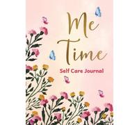 Me Time Self Care Journal: Need Some Me Time? This Journal is a Safe Place to be able to Focus on YOU. Includes a Self Care Menu of FREE Self Care Tips.