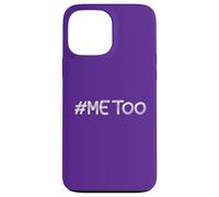 #Me Too TShirt #METOO Me Too Sexual Harassment Women Men Case for iPhone 13 Pro Max