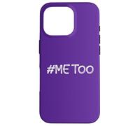 #Me Too TShirt #METOO Me Too Sexual Harassment Women Men Case for iPhone 16 Pro