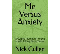 Me Versus Anxiety: A Guided Journal for Young Minds Taking Back Control