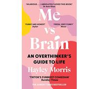 Me vs Brain An Overthinker’s Guide to Life - the instant Sunday Times bestseller