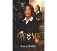 ME VS ME: A Journey of Deliverance, Healing, and Transformation Into The Woman God Called Me To Be