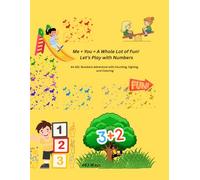 Me + You = A Whole Lot of Fun! Let’s Play with Numbers: An ASL Numbers Adventure with Counting, Signing, and Coloring
