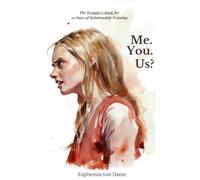 Me. You. Us?: The women’s book for 30 days of relationship training. And yes: your partner has his own book. (How to Come Back to You)