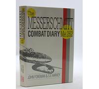 Me262 Combat Diary: The Story of the Me262 in Battle