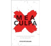 Mea Culpa: Learning from Mistakes in the Ministry (Practical Sheperding) (Practical Shepherding)