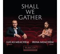 Meachem, Lucas - Lucas Meachem/Irina Meachem: Shall We Gather