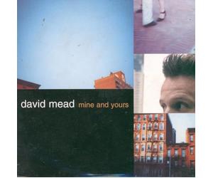 Mead, David - Mine & Yours