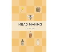 Mead Making Journal: Mead Making for Beginners